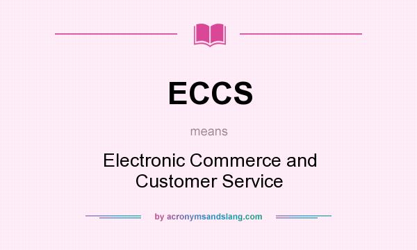 What does ECCS mean? It stands for Electronic Commerce and Customer Service