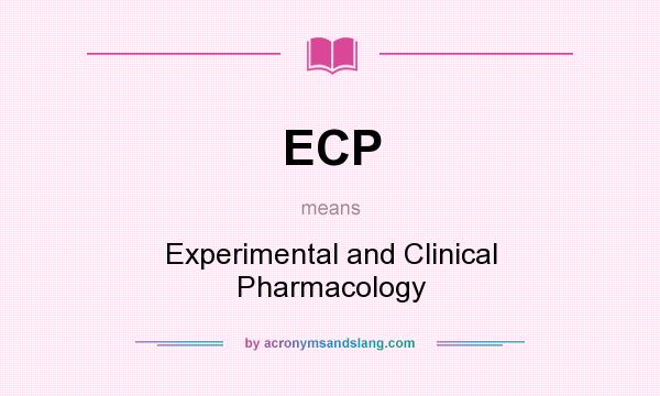 What does ECP mean? It stands for Experimental and Clinical Pharmacology