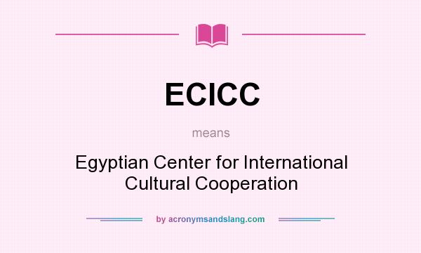 What does ECICC mean? It stands for Egyptian Center for International Cultural Cooperation