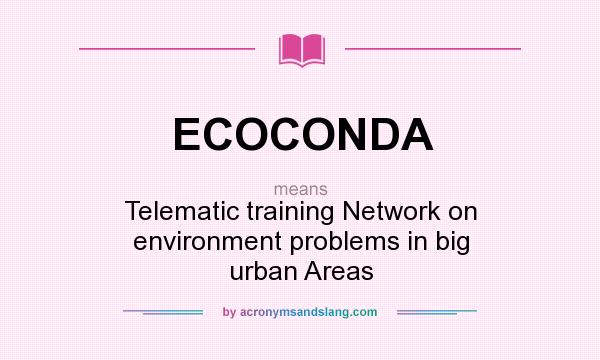 What does ECOCONDA mean? It stands for Telematic training Network on environment problems in big urban Areas