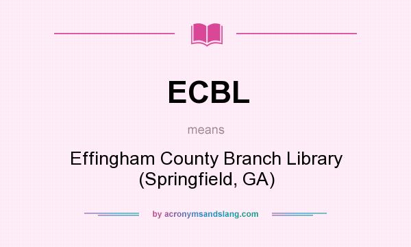 What does ECBL mean? It stands for Effingham County Branch Library (Springfield, GA)