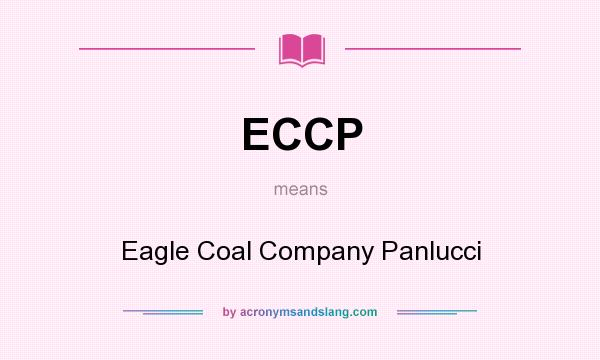 What does ECCP mean? It stands for Eagle Coal Company Panlucci