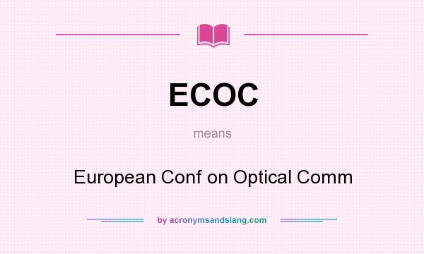 What does ECOC mean? It stands for European Conf on Optical Comm