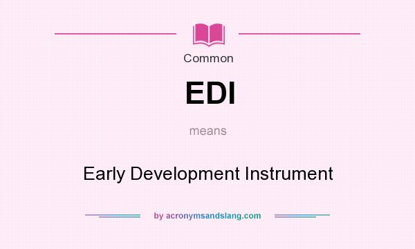 What does EDI mean? It stands for Early Development Instrument