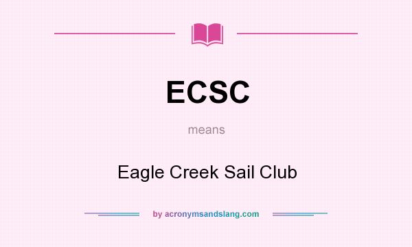 What does ECSC mean? It stands for Eagle Creek Sail Club