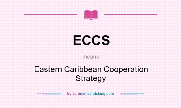 What does ECCS mean? It stands for Eastern Caribbean Cooperation Strategy