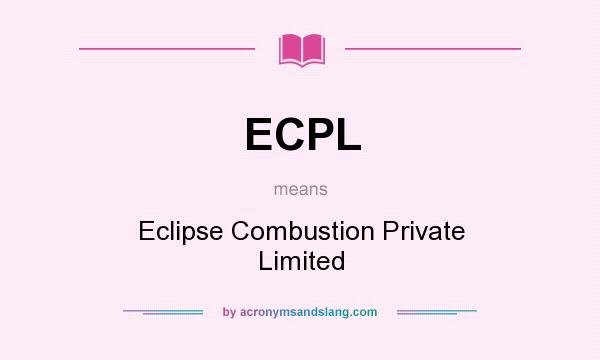 What does ECPL mean? It stands for Eclipse Combustion Private Limited