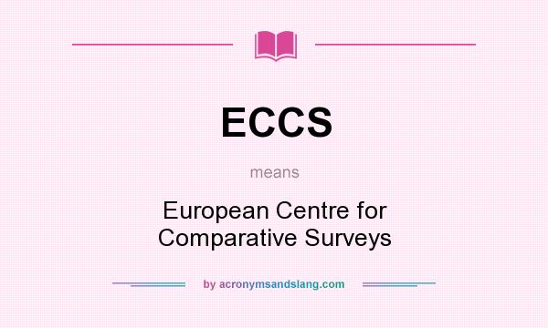 What does ECCS mean? It stands for European Centre for Comparative Surveys