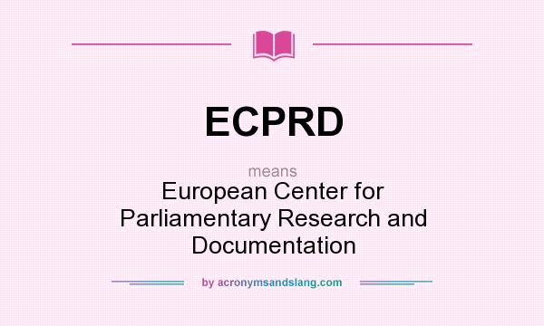 What does ECPRD mean? It stands for European Center for Parliamentary Research and Documentation