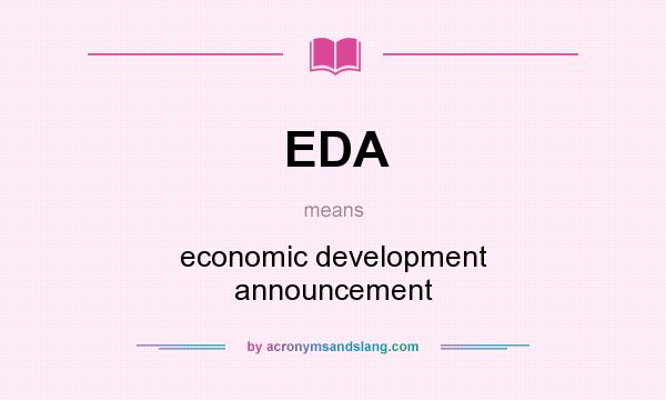 What does EDA mean? It stands for economic development announcement