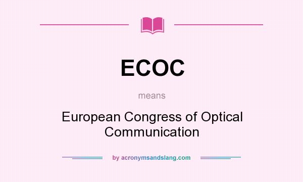 What does ECOC mean? It stands for European Congress of Optical Communication