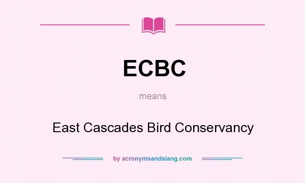 What does ECBC mean? It stands for East Cascades Bird Conservancy