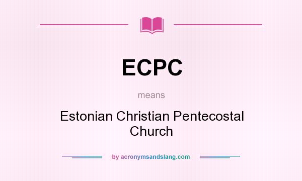 What does ECPC mean? It stands for Estonian Christian Pentecostal Church
