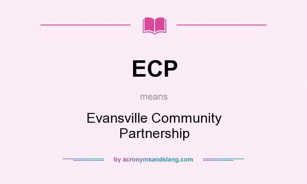 What does ECP mean? It stands for Evansville Community Partnership