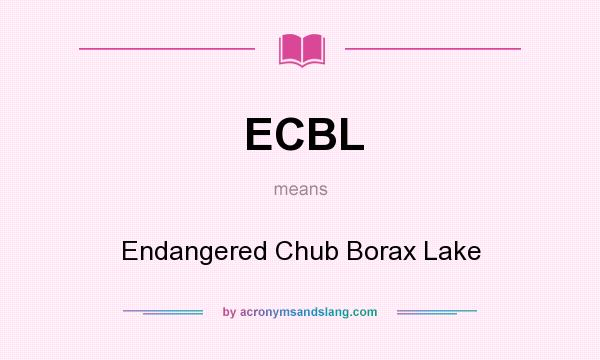 What does ECBL mean? It stands for Endangered Chub Borax Lake