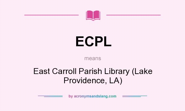What does ECPL mean? It stands for East Carroll Parish Library (Lake Providence, LA)