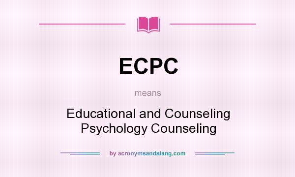 What does ECPC mean? It stands for Educational and Counseling Psychology Counseling