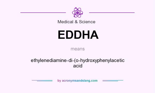 What does EDDHA mean? It stands for ethylenediamine-di-(o-hydroxyphenylacetic acid