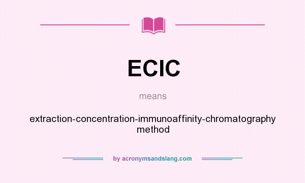 What does ECIC mean? It stands for extraction-concentration-immunoaffinity-chromatography method