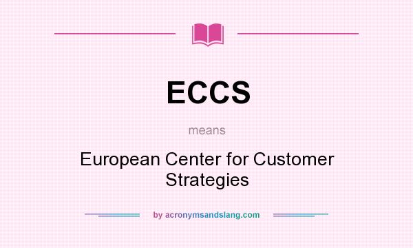 What does ECCS mean? It stands for European Center for Customer Strategies