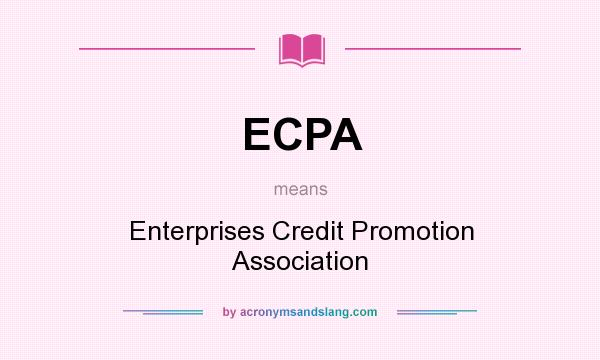 What does ECPA mean? It stands for Enterprises Credit Promotion Association