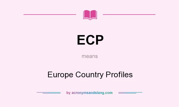 What does ECP mean? It stands for Europe Country Profiles