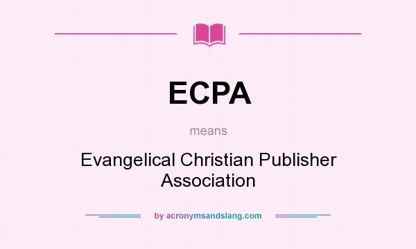 What does ECPA mean? It stands for Evangelical Christian Publisher Association