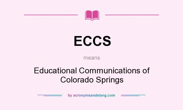 What does ECCS mean? It stands for Educational Communications of Colorado Springs
