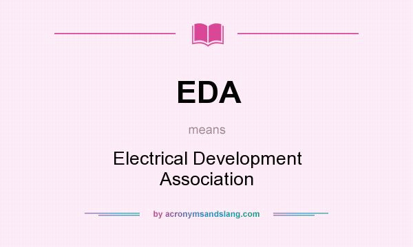 What does EDA mean? It stands for Electrical Development Association