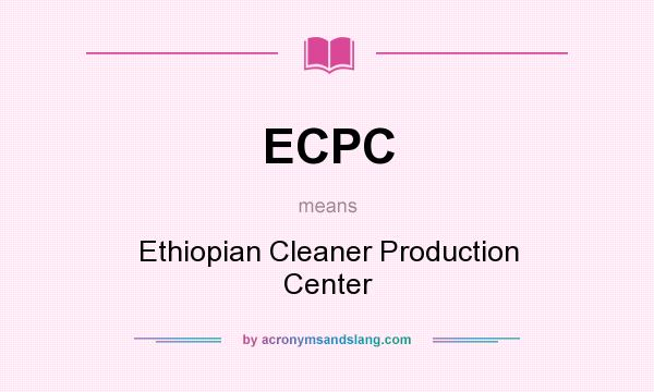 What does ECPC mean? It stands for Ethiopian Cleaner Production Center