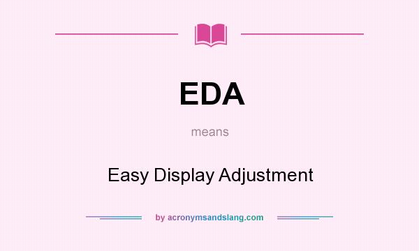 What does EDA mean? It stands for Easy Display Adjustment