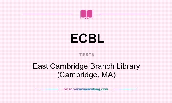 What does ECBL mean? It stands for East Cambridge Branch Library (Cambridge, MA)
