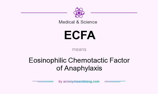 What does ECFA mean? It stands for Eosinophilic Chemotactic Factor of Anaphylaxis