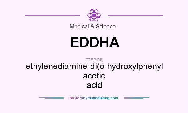 What does EDDHA mean? It stands for ethylenediamine-di(o-hydroxylphenyl acetic acid
