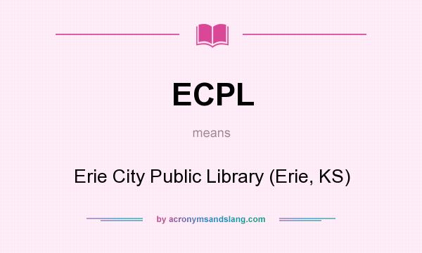 What does ECPL mean? It stands for Erie City Public Library (Erie, KS)