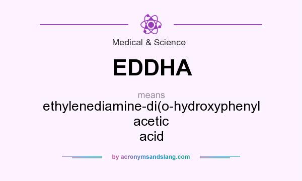 What does EDDHA mean? It stands for ethylenediamine-di(o-hydroxyphenyl acetic acid