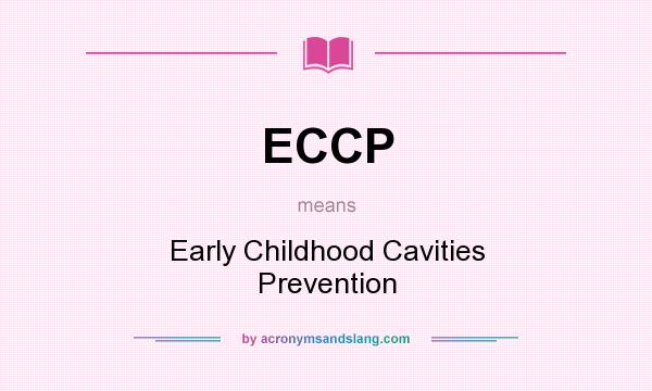 What does ECCP mean? It stands for Early Childhood Cavities Prevention