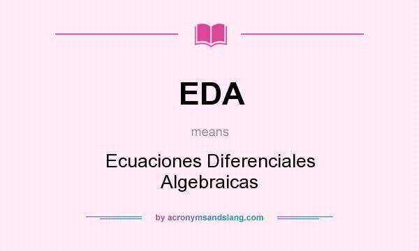 What does EDA mean? It stands for Ecuaciones Diferenciales Algebraicas