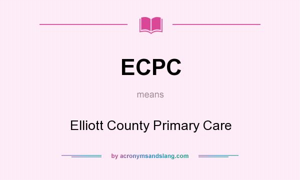 What does ECPC mean? It stands for Elliott County Primary Care