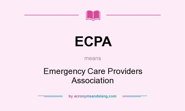 What does ECPA mean? It stands for Emergency Care Providers Association
