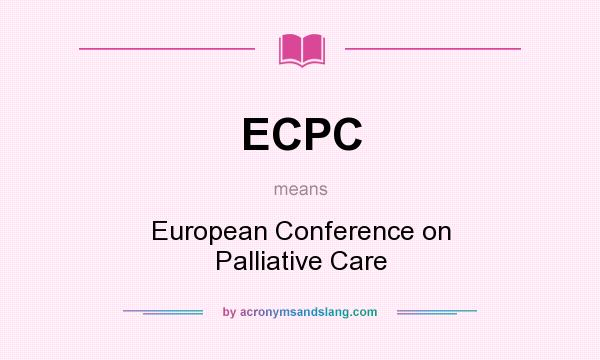 What does ECPC mean? It stands for European Conference on Palliative Care
