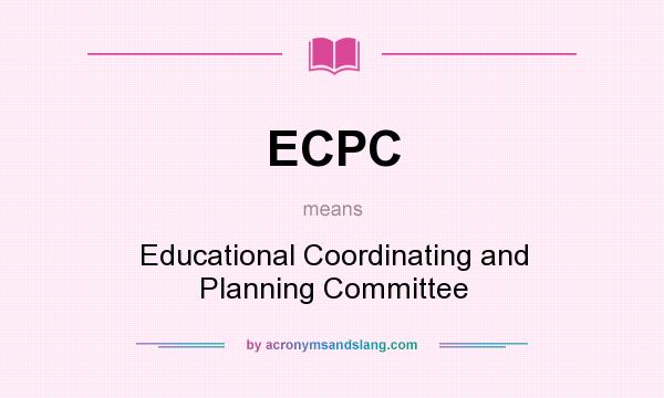 What does ECPC mean? It stands for Educational Coordinating and Planning Committee
