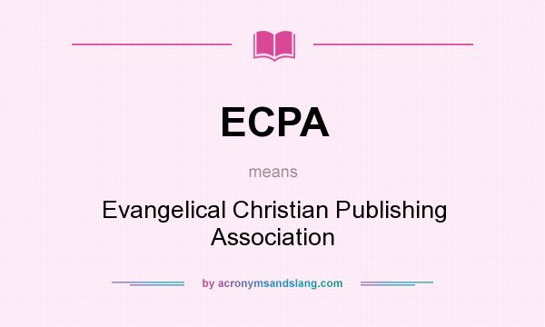What does ECPA mean? It stands for Evangelical Christian Publishing Association