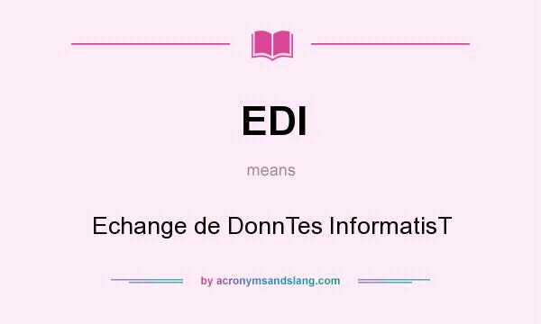 What does EDI mean? It stands for Echange de DonnTes InformatisT