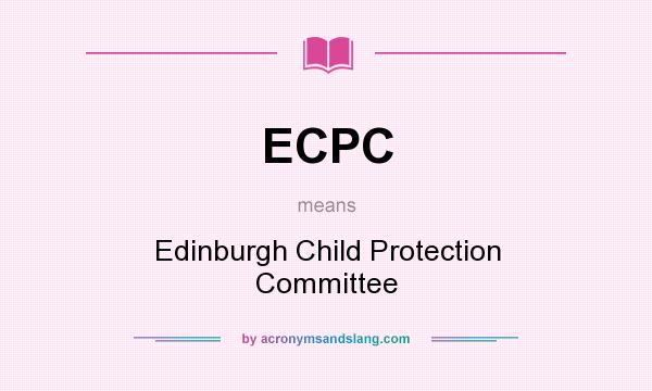 What does ECPC mean? It stands for Edinburgh Child Protection Committee