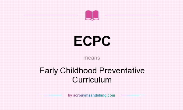 What does ECPC mean? It stands for Early Childhood Preventative Curriculum