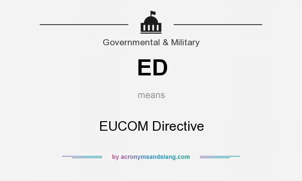 What does ED mean? It stands for EUCOM Directive