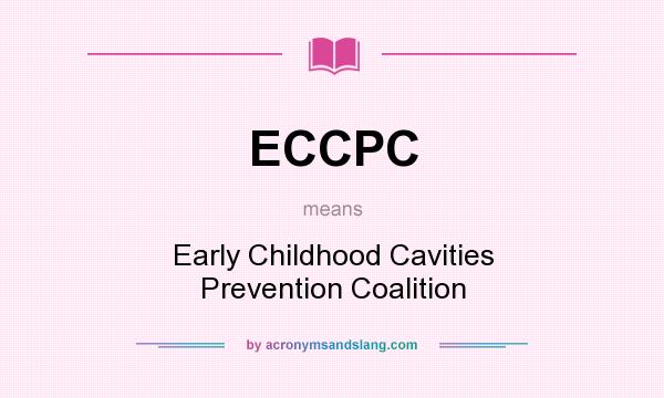 What does ECCPC mean? It stands for Early Childhood Cavities Prevention Coalition
