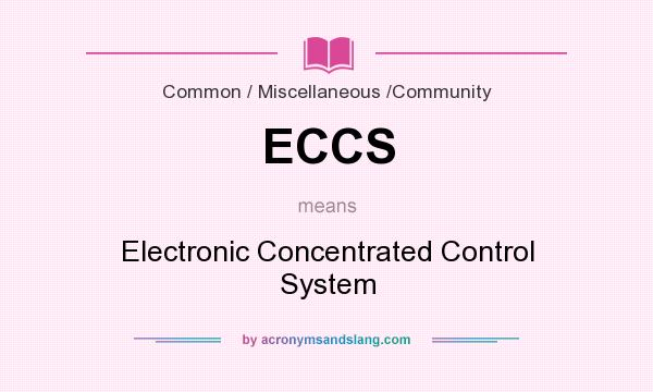 What does ECCS mean? It stands for Electronic Concentrated Control System