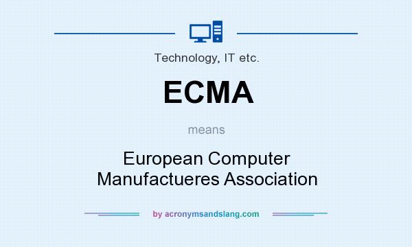 What does ECMA mean? It stands for European Computer Manufactueres Association